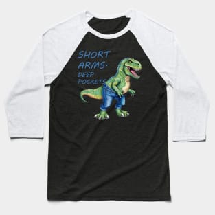 Short Arms And Deep Pockets Fun TRex Illustration Baseball T-Shirt